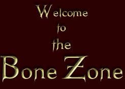 Welcome to the Bone Zone